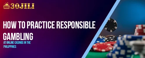 How to Practice Responsible Gambling at Online Casinos in the Philippines